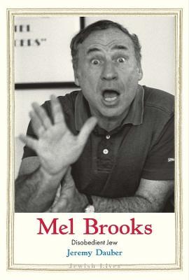 Mel Brooks: Disobedient Jew - Jeremy Dauber - cover