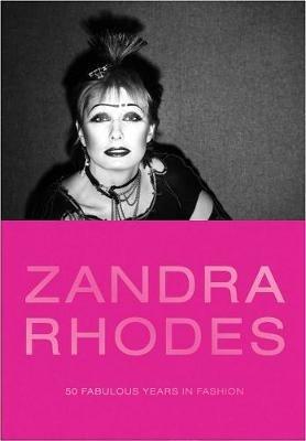 Zandra Rhodes: 50 Fabulous Years in Fashion - cover