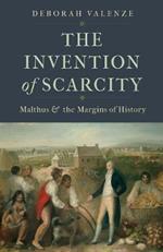 The Invention of Scarcity: Malthus and the Margins of History