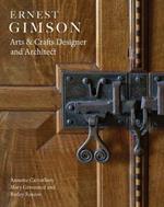 Ernest Gimson: Arts & Crafts Designer and Architect