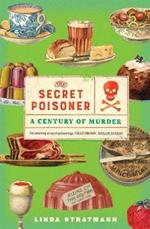 The Secret Poisoner: A Century of Murder