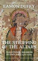 The Stripping of the Altars: Traditional Religion in England, 1400-1580 - Eamon Duffy - cover