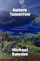 The Nature of Tomorrow: A History of the Environmental Future - Michael Rawson - cover