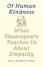 Of Human Kindness: What Shakespeare Teaches Us About Empathy