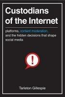 Custodians of the Internet: Platforms, Content Moderation, and the Hidden Decisions That Shape Social Media