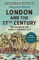 London and the Seventeenth Century: The Making of the World's Greatest City