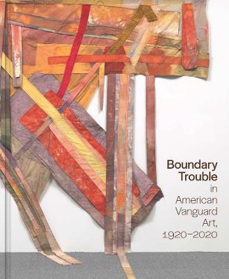 Boundary Trouble in American Vanguard Art, 1920-2020 - cover