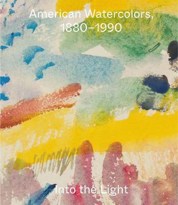American Watercolors, 1880-1990: Into the Light - cover