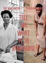 Sue Williamson and Lebohang Kganye: Tell Me What You Remember