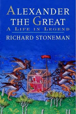 Alexander the Great: A Life in Legend - Richard Stoneman - cover