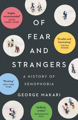 Of Fear and Strangers: A History of Xenophobia - George Makari - cover