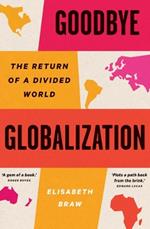 Goodbye Globalization: The Return of a Divided World