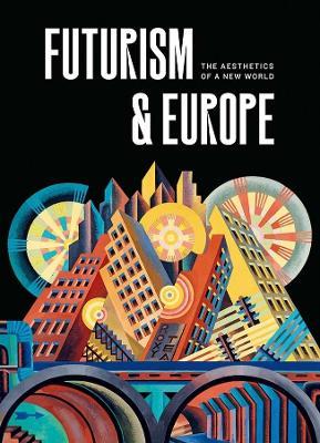 Futurism & Europe: The Aesthetics of a New World - cover