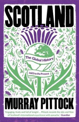 Scotland: The Global History: 1603 to the Present - Murray Pittock - cover