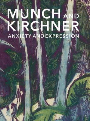 Munch and Kirchner: Anxiety and Expression - Freyda Spira - cover