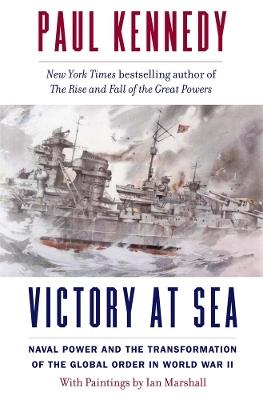 Victory at Sea: Naval Power and the Transformation of the Global Order in World War II - Paul Kennedy - cover