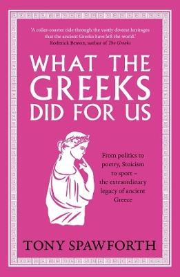 What the Greeks Did for Us - Tony Spawforth - cover