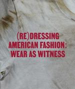 (Re)Dressing American Fashion: Wear as Witness