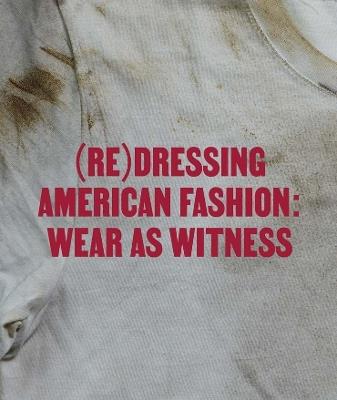 (Re)Dressing American Fashion: Wear as Witness - cover