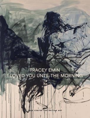 Tracey Emin: I Loved You Until The Morning - Martina Droth - cover