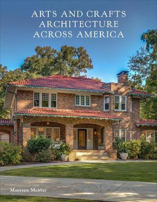 Arts and Crafts Architecture across America - Maureen Meister - cover