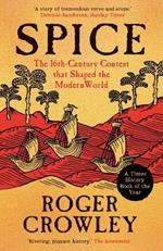 Spice: The 16th-Century Contest that Shaped the Modern World