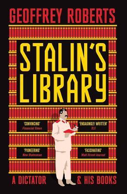 Stalin's Library: A Dictator and his Books - Geoffrey Roberts - cover