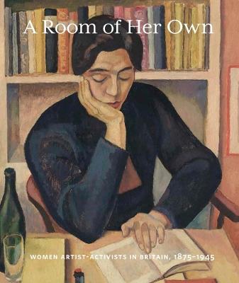 A Room of Her Own: Women Artist-Activists in Britain, 1880-1945 - cover