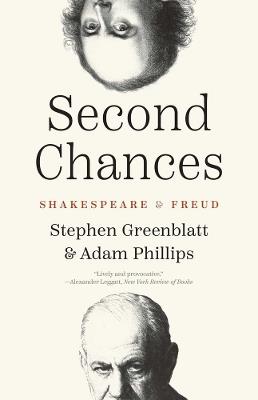 Second Chances: Shakespeare and Freud - Stephen Greenblatt,Adam Phillips - cover