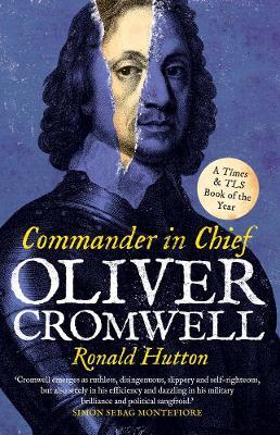Oliver Cromwell: Commander in Chief - Ronald Hutton - cover
