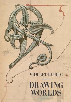 Viollet-le-Duc: Drawing Worlds - cover