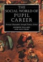 The Social World of Pupil Career: Strategic Biographies through Primary School - Andrew Pollard - cover