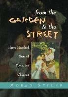 From the Garden to the Street: Three Hundred Years of Poetry for Children - Morag Styles - cover