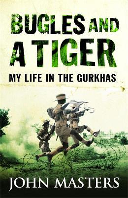 Bugles and a Tiger: My life in the Gurkhas - John Masters - cover