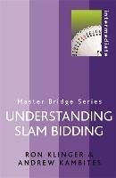 Understanding Slam Bidding - Ron Klinger,Andrew Kambites - cover