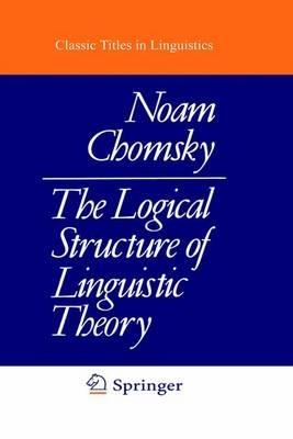 The Logical Structure of Linguistic Theory - N. Chomsky - cover