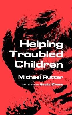 Helping Troubled Children - M. Rutter - cover