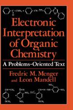 Electronic Interpretation of Organic Chemistry: A Problems-Oriented Text