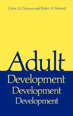 Adult Development: A New Dimension in Psychodynamic Theory and Practice - Calvin A. Colarusso,Robert A. Nemiroff - cover