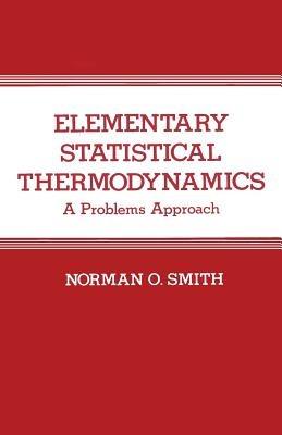 Elementary Statistical Thermodynamics: A Problems Approach - N.O. Smith - cover