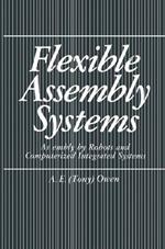 Flexible Assembly Systems: Assembly by Robots and Computerized Integrated Systems