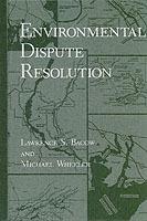 Environmental Dispute Resolution - Lawrence S. Bacow,Michael Wheeler - cover