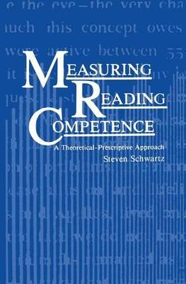 Measuring Reading Competence: A Theoretical-Prescriptive Approach - S. Schwartz - cover