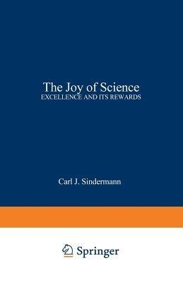 The Joy of Science: Excellence and Its Rewards - Carl J. Sindermann - cover