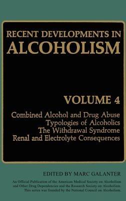 Recent Developments in Alcoholism: Combined Alcohol and Drug Abuse Typologies of Alcoholics The Withdrawal Syndrome Renal and Electrolyte Consequences - cover