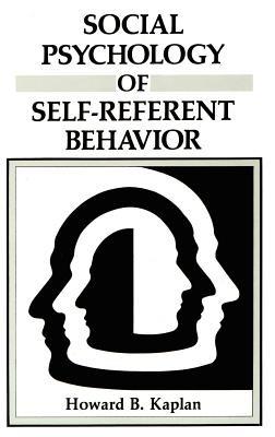 Social Psychology of Self-Referent Behavior - Howard B. Kaplan - cover