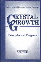 Crystal Growth: Principles and Progress - A.W. Vere - cover