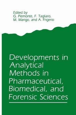 Developments in Analytical Methods in Pharmaceutical, Biomedical, and Forensic Sciences - G. Piemonte,F. Tagliaro,M. Marigo - cover