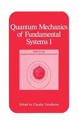 Quantum Mechanics of Fundamental Systems 1 - cover