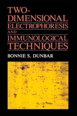 Two-Dimensional Electrophoresis and Immunological Techniques - Bonnie S. Dunbar - cover